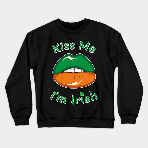 Sexy Patriotic Kiss Me I'm Irish St. Patricks Day Ireland St. Paddy's Day Irish Colors Flag Crewneck Sweatshirt by stearman